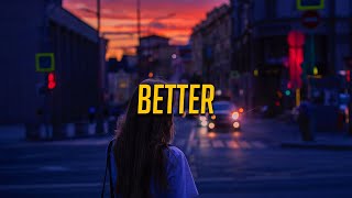 Khalid  Better Lyrics [upl. by Einaeg458]