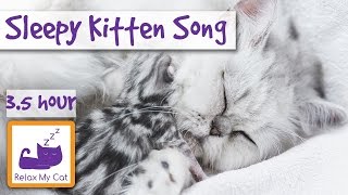 Sleepy Kitten Song Calm Down Your Hyper Kitten with Relaxing Sleep Music for Kittens Over 3 Hours [upl. by Eelarol393]