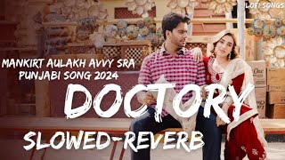 Doctory SlowedReverb Mankirt Aulakh  Lofi  Latest Punjabi Songs 2024 [upl. by Motteo163]