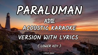 PARALUMAN  Adie  Acoustic karaoke version with lyrics  LOWER KEY [upl. by Kaete469]