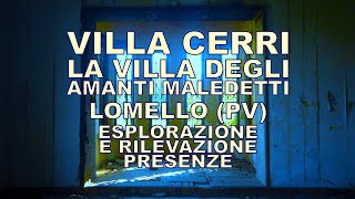 Villa Cerri  la villa degli amanti maledetti  esplorazione e rilevazione presenze [upl. by Ennaisoj]