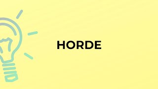 What is the meaning of the word HORDE [upl. by Enawd]