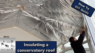 Insulating a Conservatory roof With Superquilt In reverse [upl. by Gerrie]