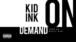 Kid Ink  On Demand Prod by Maaly Raw Audio [upl. by Nallek537]