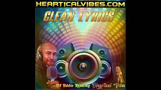 Clean Lyrics by DJ Eddie Ranking  Heartical Vibes production [upl. by Elleraj428]