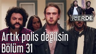 İçerde 31 Bölüm  Artık Polis Değilsin [upl. by Eaj]