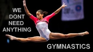 Gymnastics  We dont need Anything or Anyone [upl. by Nageek]