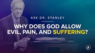 Why does God allow evil pain and suffering  Ask Dr Stanley [upl. by Ainerbas]