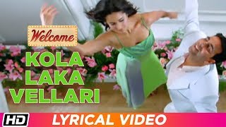 Kola Laka Vellari  Lyrical Video  Welcome  Akshay Kumar  Katrina Kaif  Himesh Reshammiya [upl. by Alym]