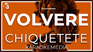 Chiquetete  Volvere LETRA INSTRUMENTAL KARAOKE [upl. by Finegan487]