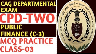 CLASS 03 PUBLIC FINANCE C3 CPD 2 CAG DEPARTMENTAL EXAM 2024 MCQ [upl. by Arundell544]