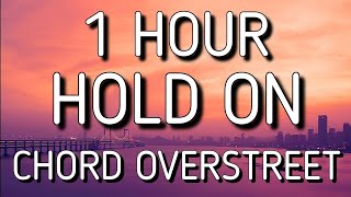 Chord Overstreet  Hold On ​LyricsLyric Video 🎵1 Hour  Hold on I still want you [upl. by Golding]