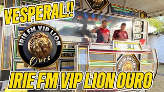 VESPERAL IRIE FM VIP LION OURO NA CHOPERIA BENEDITO DE FIRMINO POVSAO LOURENÇO CAJAPIO [upl. by Aniled]