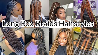 ‼️60 NEW amp LATEST LONG BOX BRAIDS HAIRSTYLES IDEAS 2024❤️‍🔥Cute African Hairstyles❤️boxbraids [upl. by Weiser]