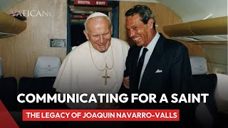 Communicating for a Saint The Legacy of Joaquin NavarroValls [upl. by Neved]