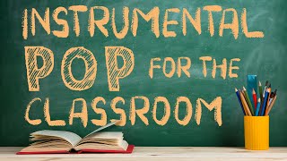 Instrumental Pop Music for the Classroom  2 Hours of Clean Pop Covers for Studying [upl. by Radu]