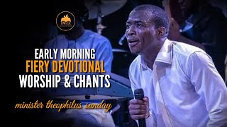 Early Morning Fiery Songs  Minister Theophilus Sunday  Tongues  Chants [upl. by Guendolen]