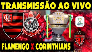 AO VIVO FLAMENGO X CORINTHIANS  NÉO QUÍMICA ARENA  COPA DO BRASIL 2024 TRANSMISSÃO COMPLETA [upl. by Nilatak330]