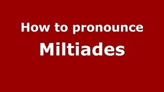 How to Pronounce Miltiades  PronounceNamescom [upl. by Airyk]