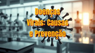 Doenças Virais Causas e Prevenção [upl. by Tamqrah]