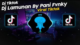 DJ LAMUNAN PANI FVNKY VIRAL TIK TOK TERBARU 2024 [upl. by Saxena561]