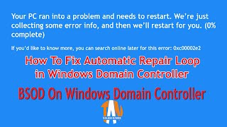 How To Fix Automatic Repair Loop in Windows Domain Controller  BSOD  Error code 0xc00002e2🤔 [upl. by Nirred]