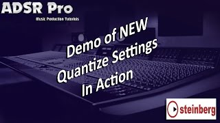 Demonstration of NEW Quantize template settings for Steinberg Cubase [upl. by Danyelle]