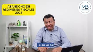 Abandono de regímenes fiscales 2023 [upl. by Arhna430]