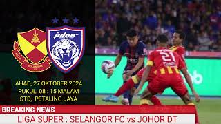 JADUAL SELANGOR FC vs JOHOR DT  LIGA SUPER 2024  LIVE SELANGOR vs JOHOR DT  LIVE JDT  JDT LIVE [upl. by Brittne]