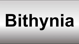 How to Pronounce Bithynia [upl. by Auqinet390]