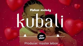 kubali by Fistar melody official lyric audio Producer master lebon [upl. by Cristabel621]