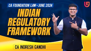 Indian Regulatory Framework  One shot IRF CA Foundation Law  June 2024 amp Onwards  Indresh Gandhi [upl. by Luckett]