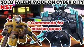 TDS HOW TO SOLO FALLEN MODE ON CYBER CITY NST  Commando for mission quest [upl. by Griffis]