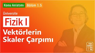 Üniversite Fizik I  Bölüm 15 Vektörlerin Skaler Çarpımı [upl. by Rosenstein391]