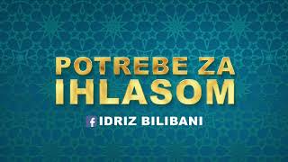 Potreba za ihlasom ll Prof Idriz Bilibani [upl. by Mcspadden128]