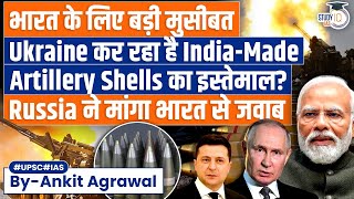 Is India Supplying Artillery Shells to Ukraine  Russia  Ukraine War  UPSC GS2 [upl. by Sanborne]