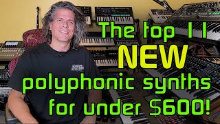 The Top 11 Polyphonic Synths that you can buy NEW for Under 600 2023 [upl. by Notsag]