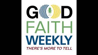 Good Faith Weekly 07022020  FaithFreedom2020org [upl. by Glick567]