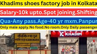 Kolkata khadims shoes factory jobSpot joint Salary10k uptoAge40yrQuaAny pass [upl. by Aseela423]