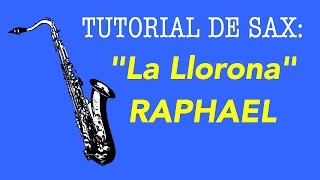 Tutorial de Saxofon Alto La Llorona de Raphael Musica Folclórica Latinoamerica [upl. by Latsyrd]