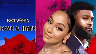 BETWEEN LOVE amp HATESTEFANIA BASSEY DANIEL ROCKY trendingvideo movie movie 2024 [upl. by Ellen228]