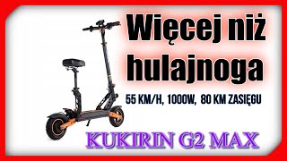 █▬█ █ ▀█▀ KUKIRIN G2 MAX Więcej niż hulajnoga 55 kmh 1000W 20Ah 80km zasięgu solidny [upl. by Carbo]