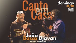 Canto em Casa 72  JOÃO BOSCO e DJAVAN domingo 3110 [upl. by Ambler]