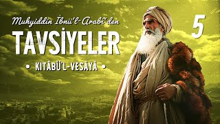 Muhyiddin Arabiden Tavsiyeler  Kitabü’lVesaya  5 Bölüm  SON [upl. by Evanne945]