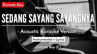 Sedang Sayang Sayangnya Karaoke Akustik  Mawar De Jongh Female Key  HQ Audio [upl. by Perr]