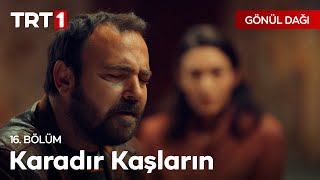 Seferden Karadır Kaşların Türküsü  Gönül Dağı 16 Bölüm [upl. by Ande]