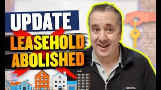 UPDATE  Leasehold Abolished  Huge NEWS For UK Leaseholders [upl. by Monarski]