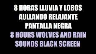 8 horas Lobo Aullando y Lluvia música para dormir pantalla negra  8 hour Wolves amp Rain black screen [upl. by Dotson52]