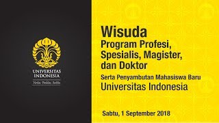 Wisuda UI Program Profesi Spesialis Magister dan Doktor Semester Genap 2018 [upl. by Encrata]