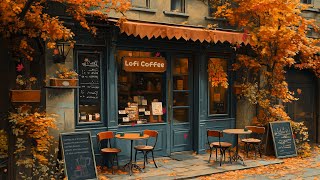 Autumn Lofi Vibes🍁Cozy Cafe Shop🌻Chill Lofi Hip Hop Mix  Beats to WorkRelaxStudy🍀Lofi Coffee ☕️ [upl. by Kaye268]